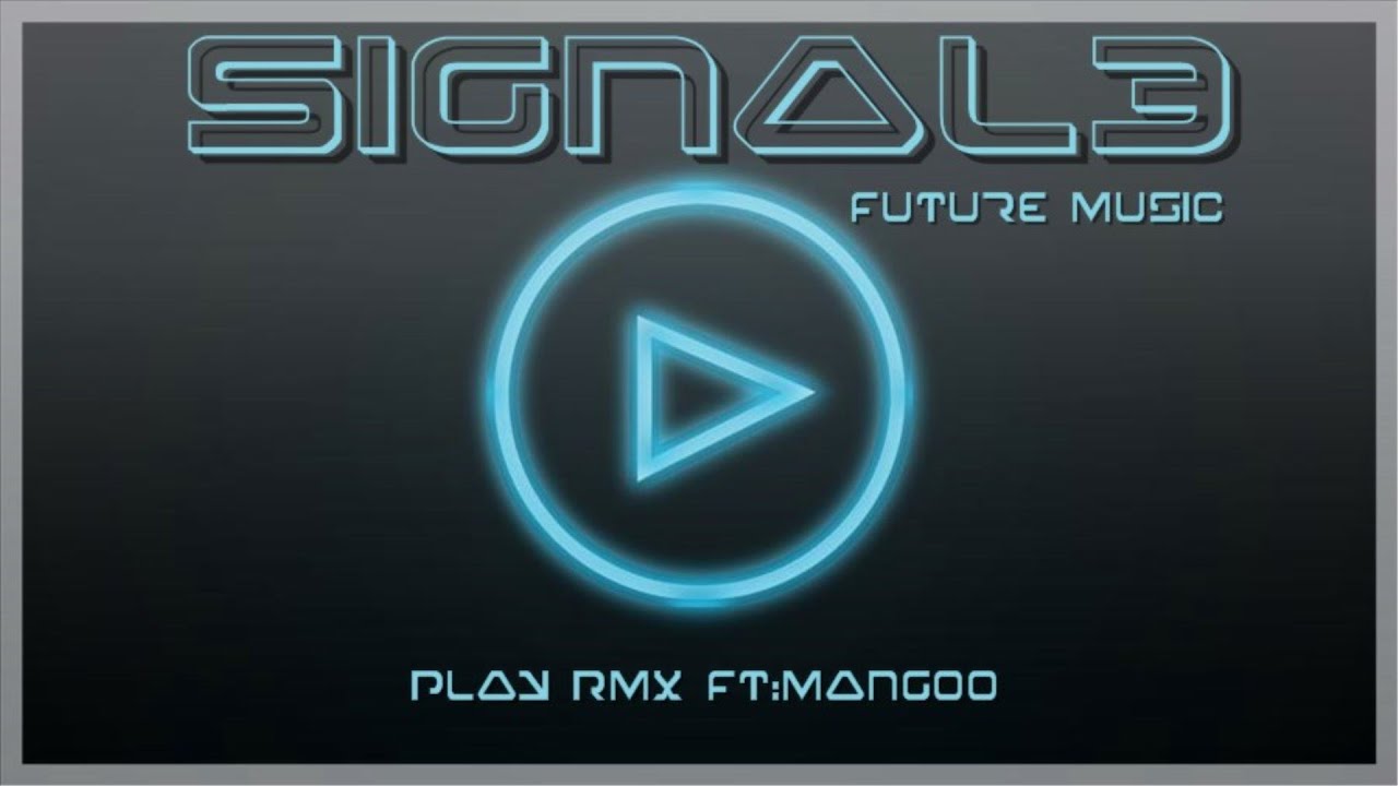 Signal3-Future Music-PLAY RMX Ft.:Mangoo