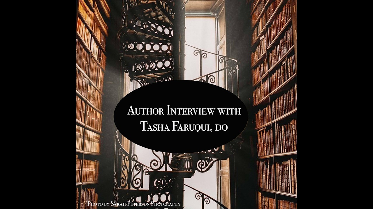 Author Tasha Faruqui, DO Interview