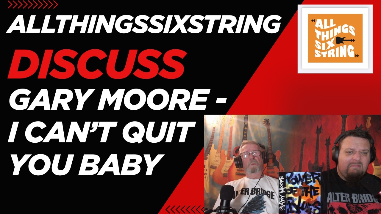 allthingssixstring discuss - Gary Moore - I Can't Quit You Baby