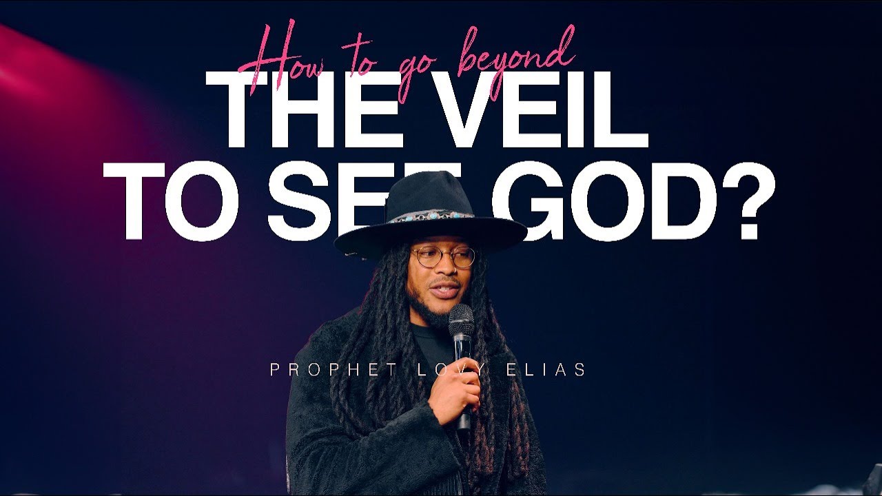 How to go beyond the veil to see God? | PROPHET LOVY L. ELIAS