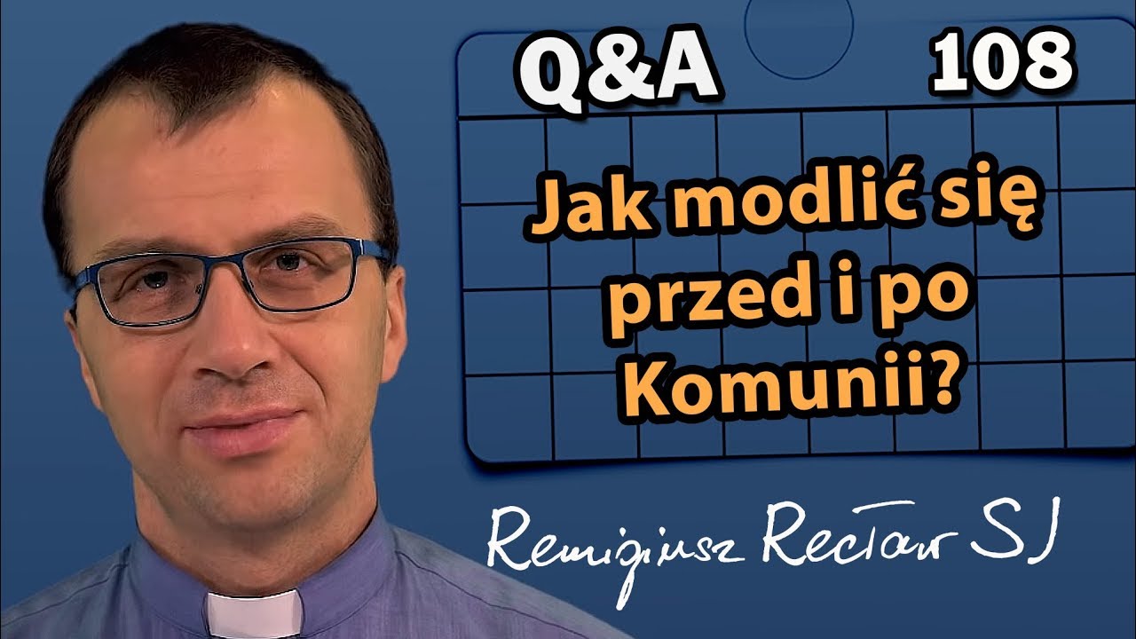 Jak modlić się przed i po Komunii?  [Q&A#108] Remigiusz Recław SJ