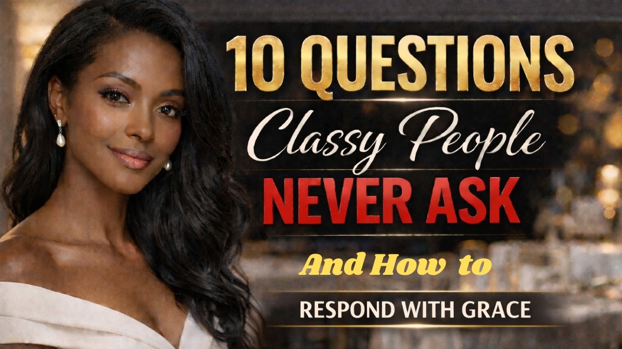 10 Questions CLASSY People Never Ask (And How to Respond Gracefully)