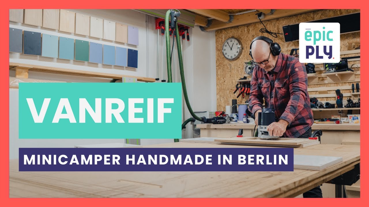 Vanreif baut hochwertige Minicamper aus epicPLY Leichtbauplatten in Berlin Gr&uuml;nau