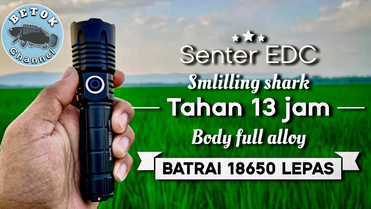 SENTER EDC SMILLING SHARK 60 WATT TAHAN 13 JAM || RIVIEW LENGKAP MANTAP SEKALI