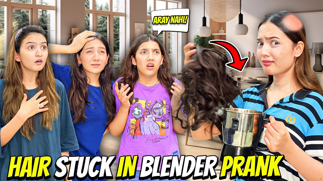 Hair Stuck in Blender Prank🤣|Sab Ka Dar Sai Bura Haal Hogia😂|Sistrology