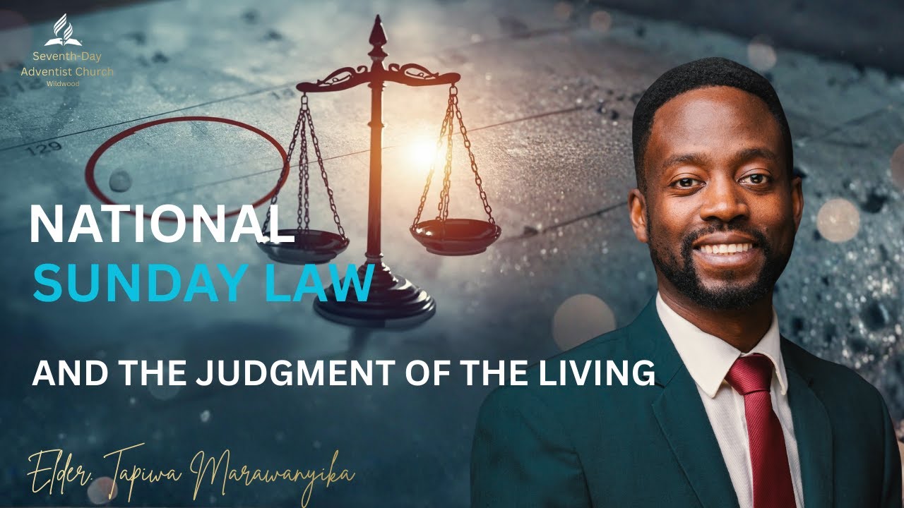 DWS- National Sunday Law and the Judgement of the Living  | Tapiwa Marawanyika