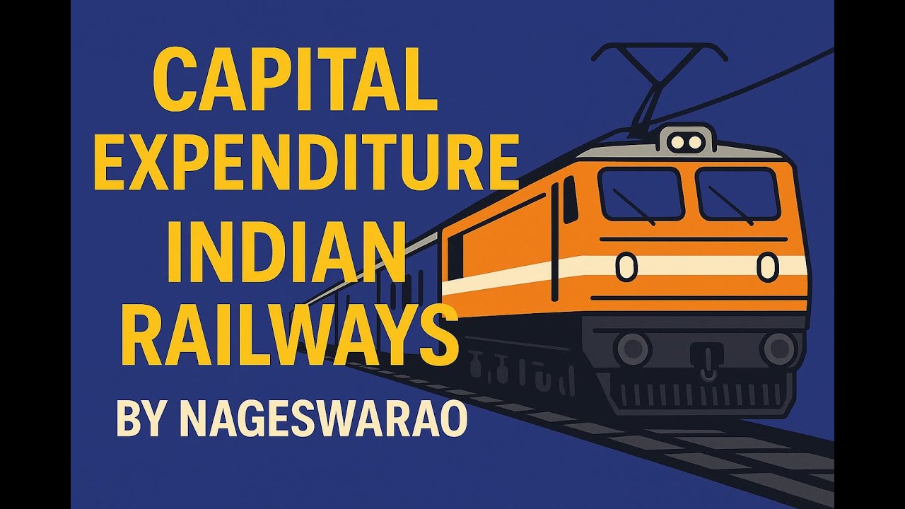 Capital Expenditure in Indian Railways Explained | Plan Heads, Sources of Finance, Classification