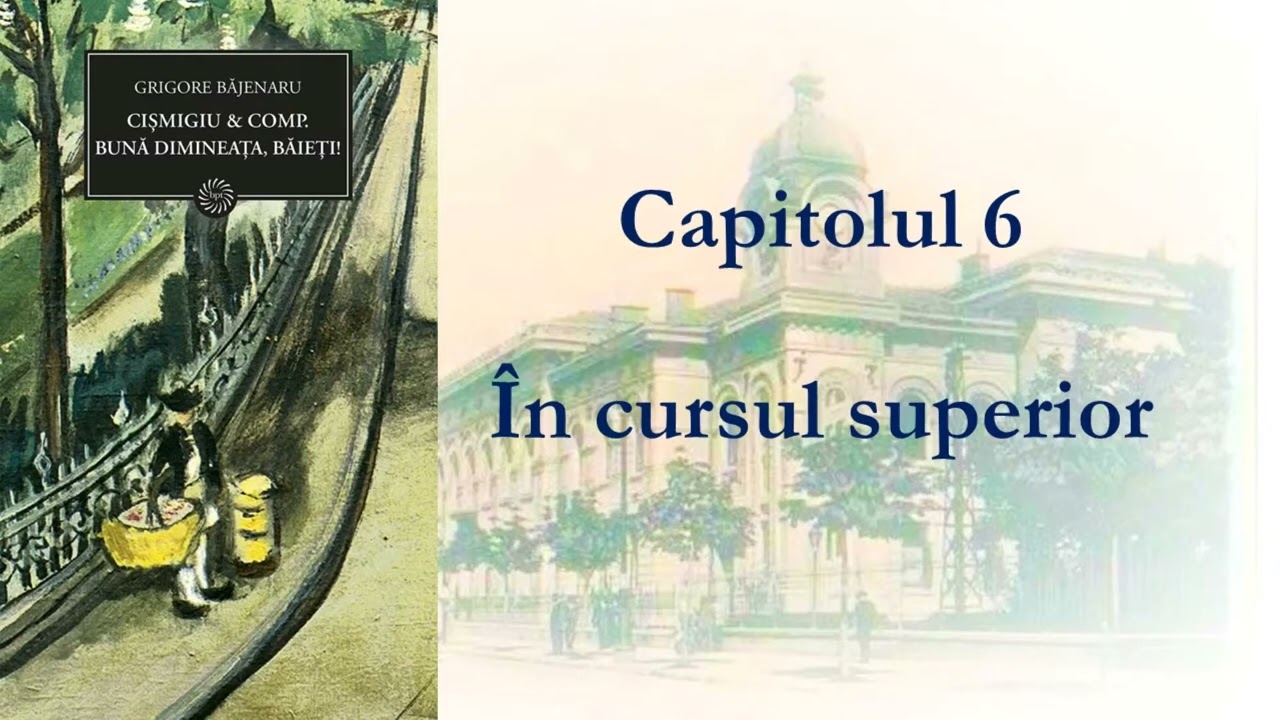 6. Grigore Bajenaru - Cismigiu et Comp - Capitolul 6 -În cursul superior #audiobook