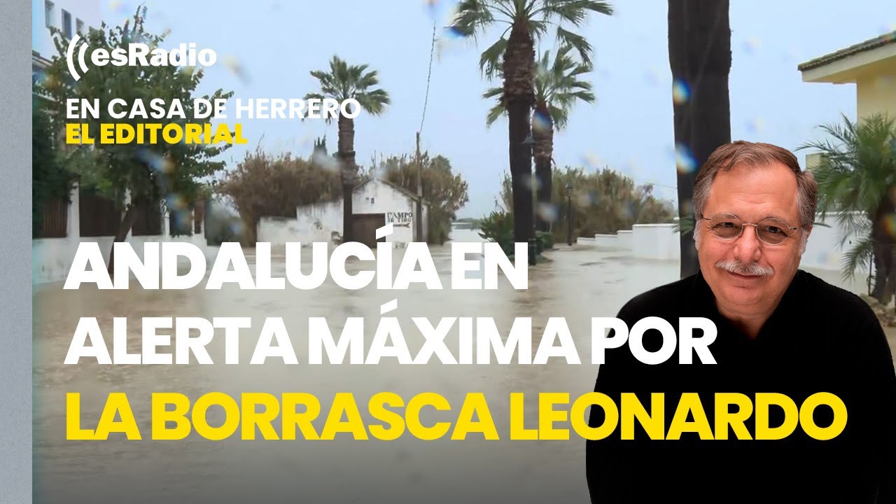 Editorial Luis Herrero: Andalucía en alerta máxima por la borrasca Leonardo