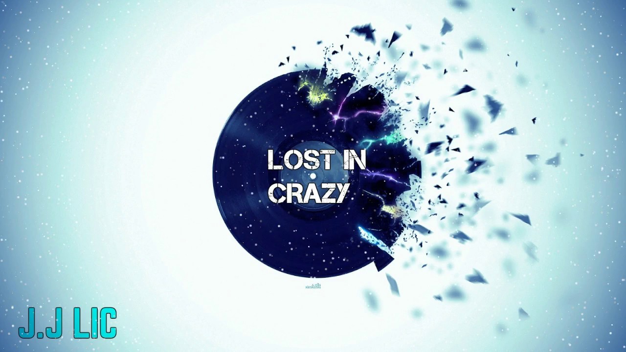 J.J LIC - Lost in Crazy ( Official )