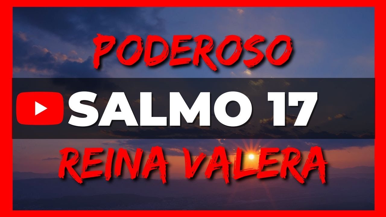 SALMO 17 Reina Valera Hablado Con Letra Grande y Audio🔴