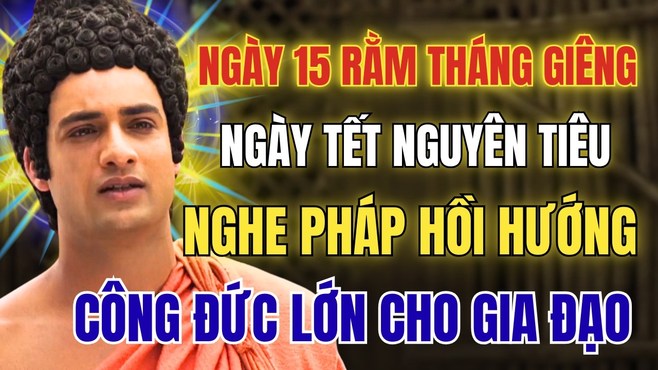Nghe Pháp Ngày Rằm Tháng Giêng: Cách Chuyển Hóa Lo Âu Sức Khỏe Tài Lộc Gia Đạo