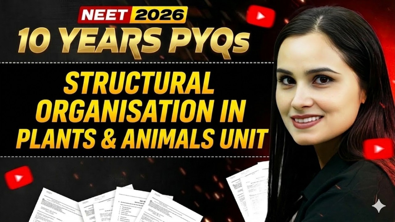 10 Years PYQs | Structural Organisation In Plants & Animals Unit | NEET 2026 Biology | Dr Gargi