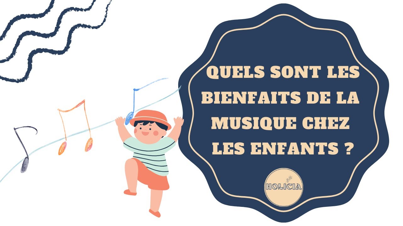 Les bienfaits de la musique pour les enfants !