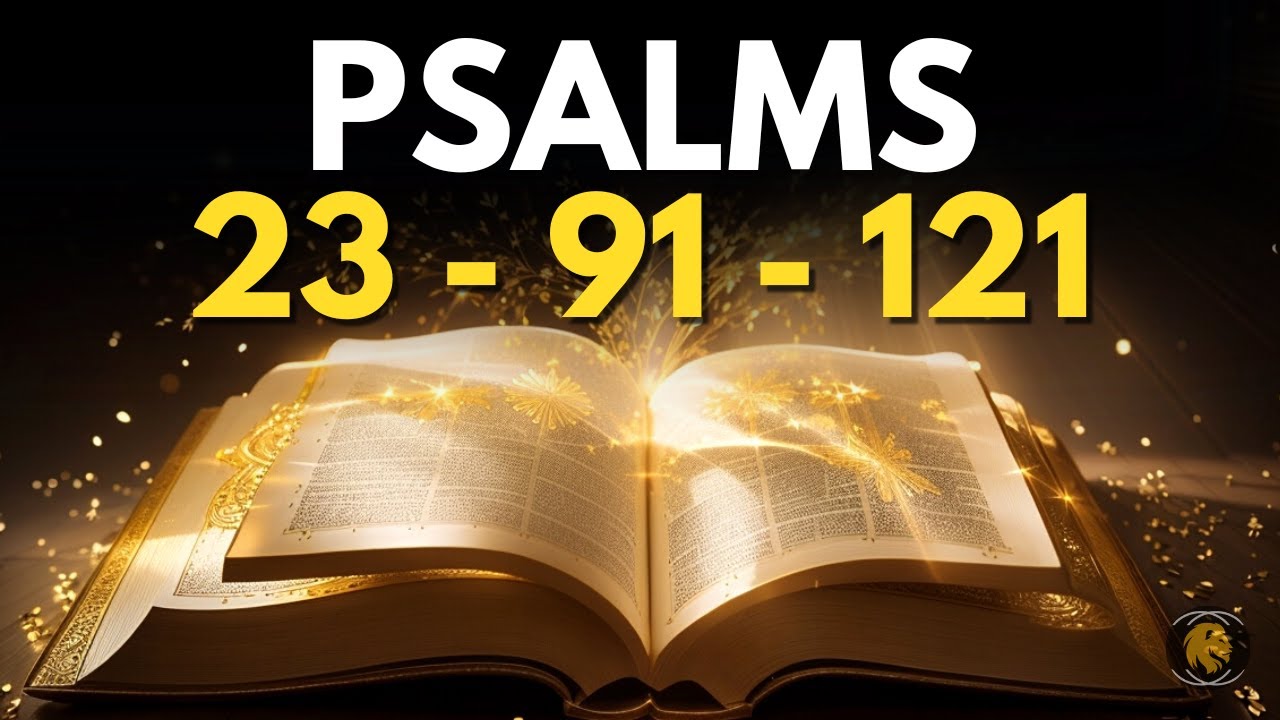 PSALM 23 PSALM 91 AND PSALM 121 | THE 3 MOST POWERFUL PSALM IN THE BIBLE