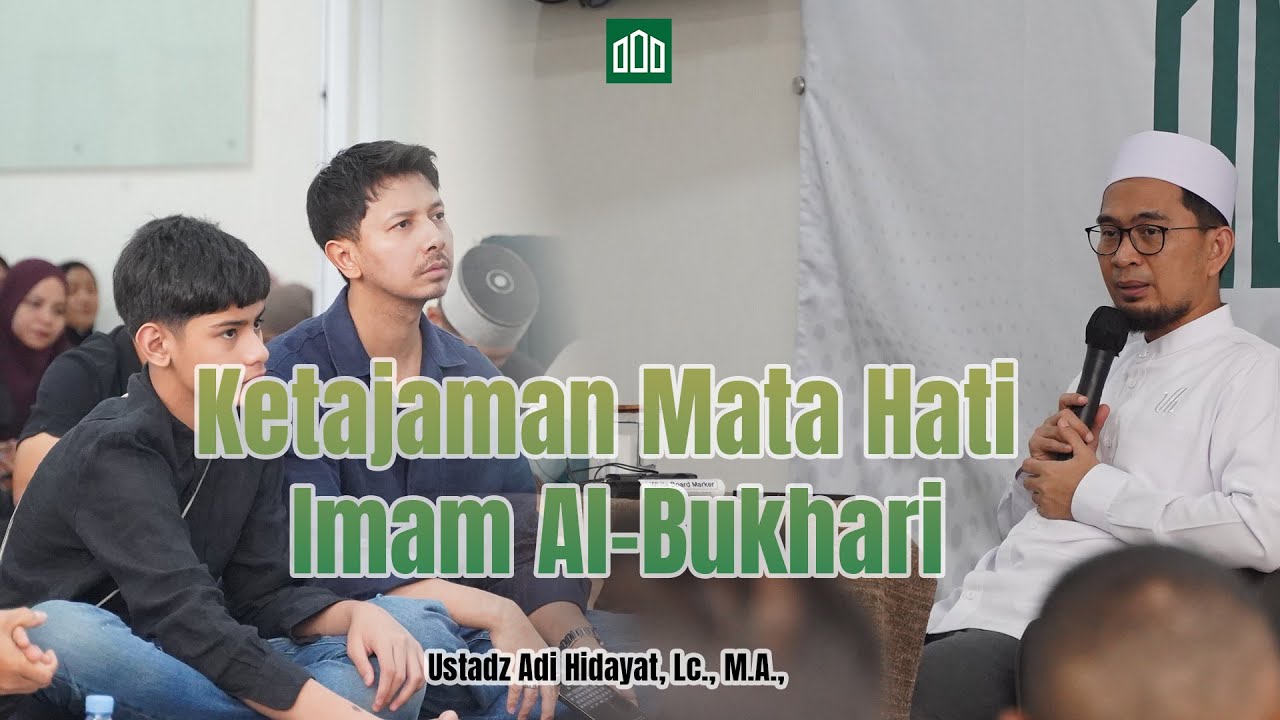 Ustadz Adi Hidayat - Hikmah doa doa dari Shahih Imam Al-Bukhari sebagai Inspirasi