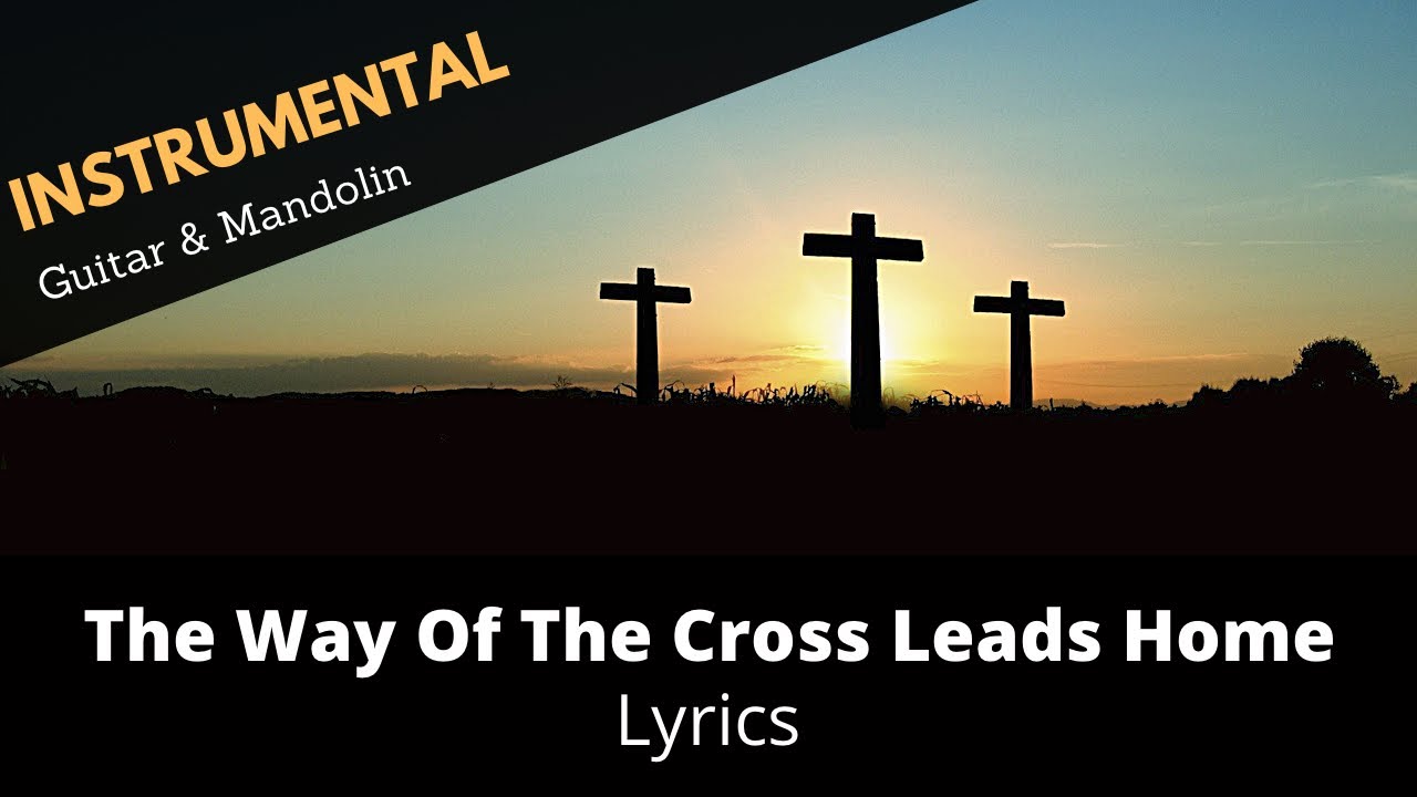 The Way Of The Cross Leads Home | Hymn On Guitar, Mandolin, Banjo | Instrumental With Lyrics