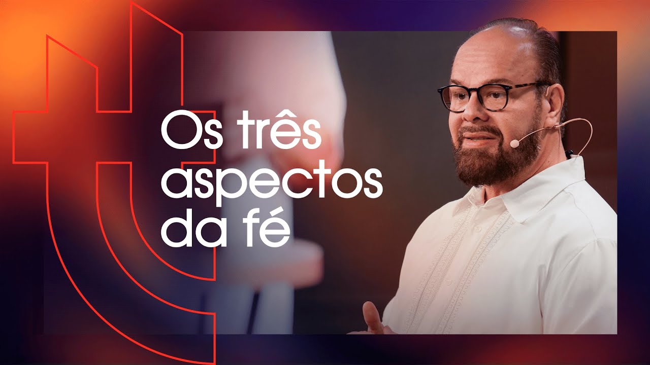 Os três aspectos da fé - Manoel Dias | Toda Terça