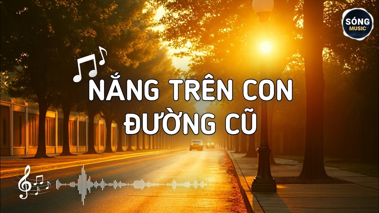 NẮNG TRÊN CON ĐƯỜNG CŨ - Một chút ấm áp, một chút dại khờ | Sóng Music
