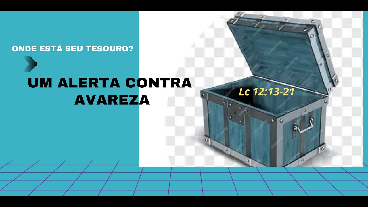 Onde está seu tesouro? Um alerta contra avareza/Lc 12:13-21/Tardelly Carvalhal