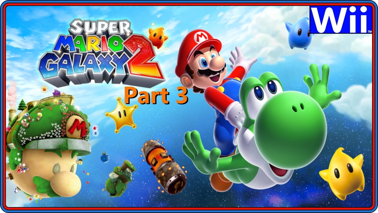 Live Stream: Super Mario Galaxy 2 Part 3 (Wii)