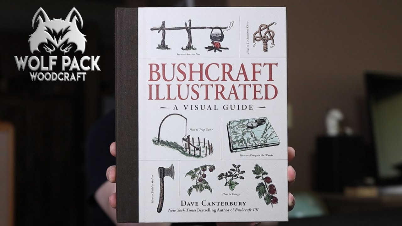 Bushcraft Illustrated A Visual Guide by Dave Canterbury