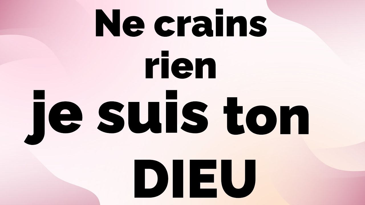 Ne crains rien car je suis ton Dieu 