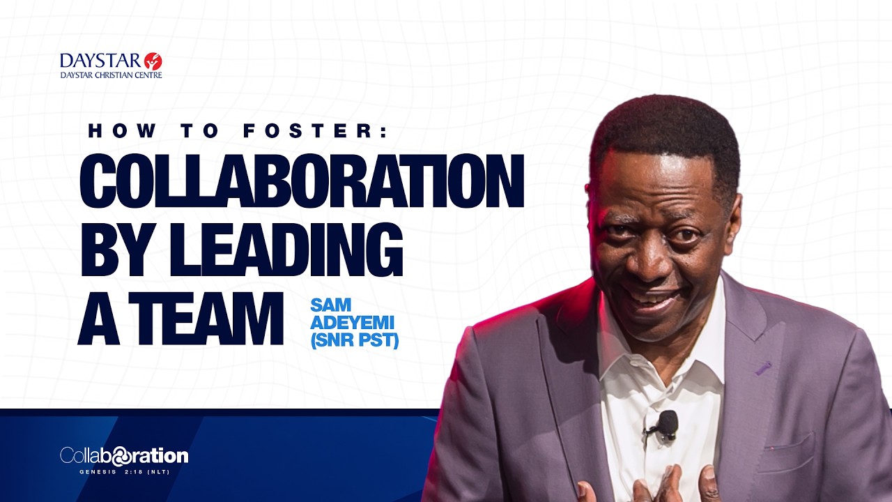 How to Foster Collaboration by Leading a Team | Pastor Sam Adeyemi | Sunday Sermon