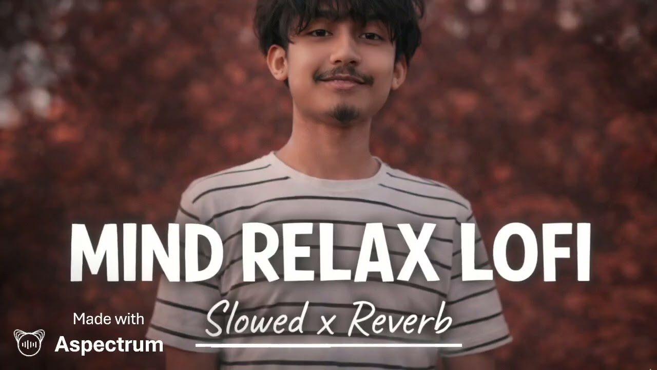 Mind Relax Love Lofi 💙 | Slowed x Reverb | Hindi Romantic Lofi Song | Chill Vibes(Alternate title