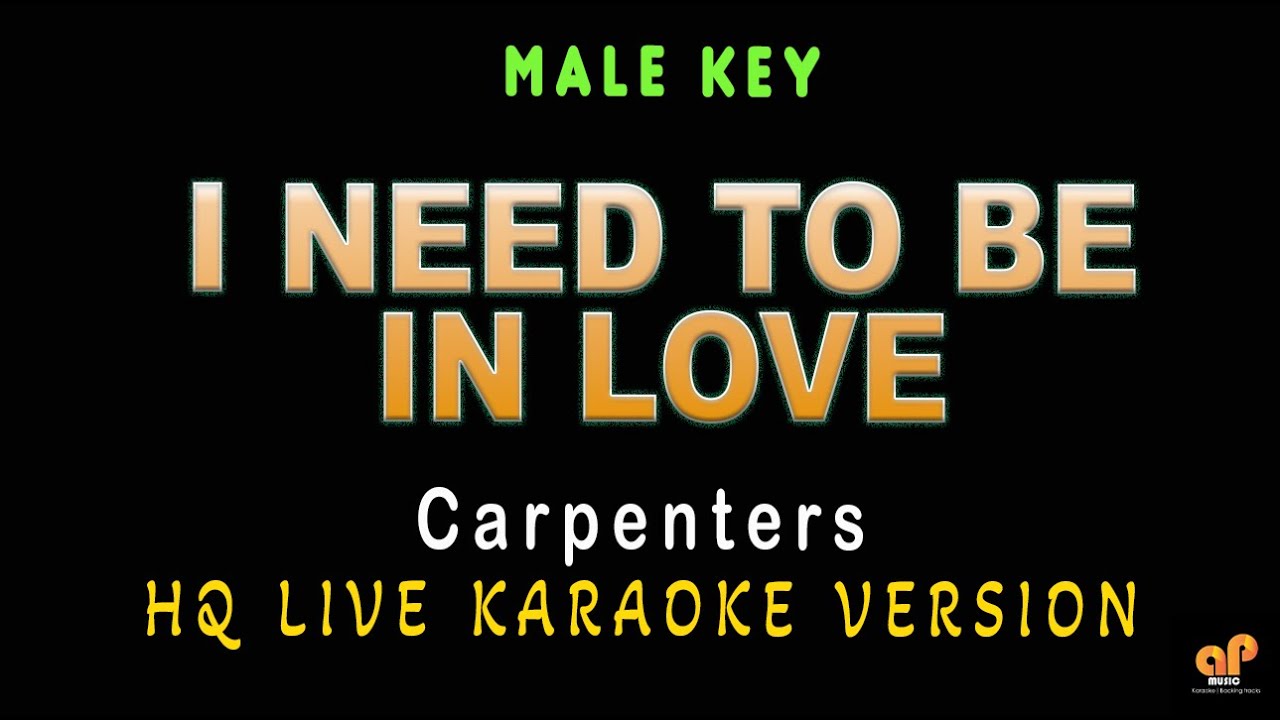 I NEED TO BE IN LOVE - Carpenters (MALE KEY HQ KARAOKE VERSION)