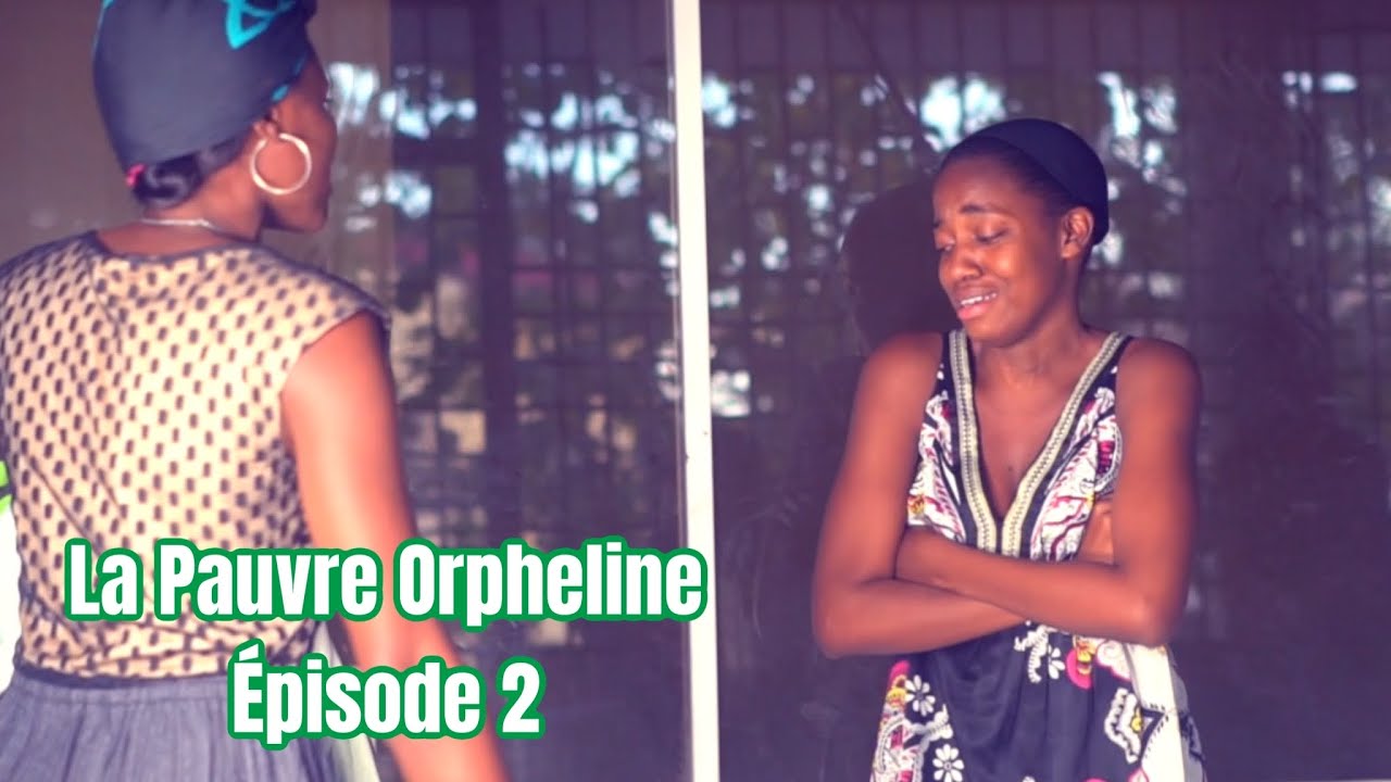 LA PAUVRE ORPHELINE MINI SERIE  - EPISODE 2 |BILLY |MONA |DARLINE |CHRISTINE |ROSNY |BERGERETTE