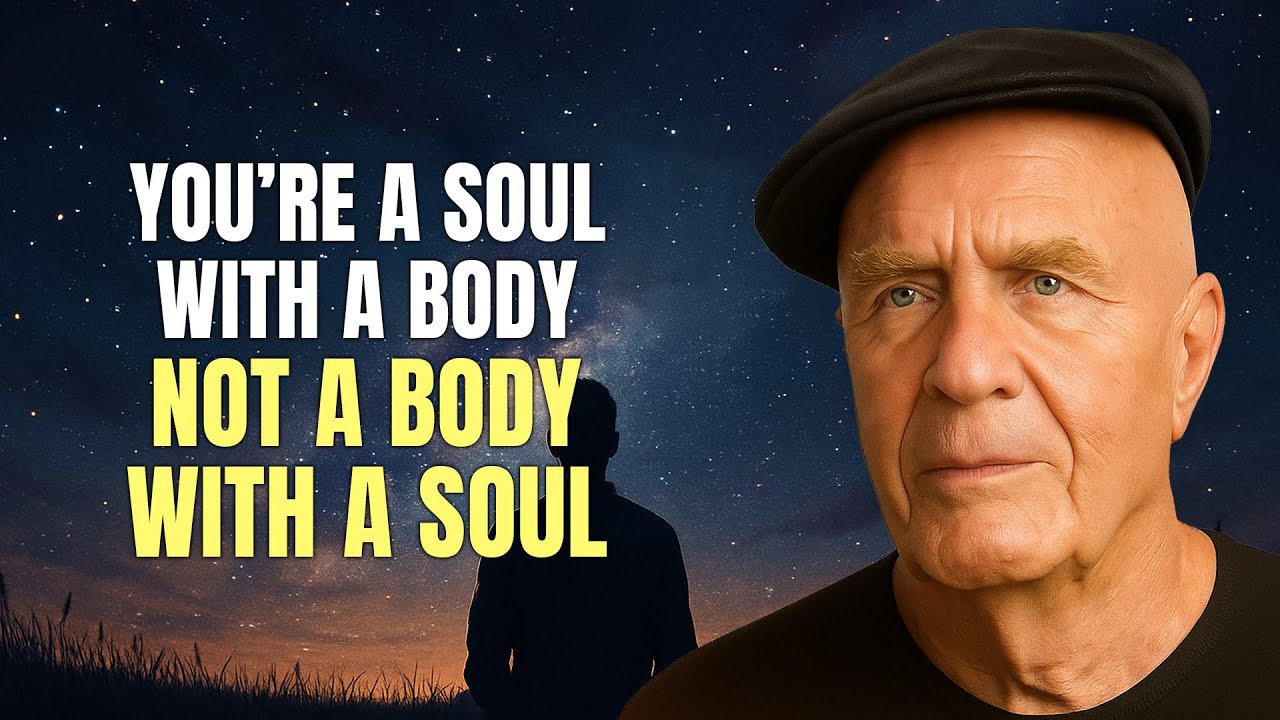 You Are a Soul with a Body, Not a Body with a Soul - Wayne Dyer