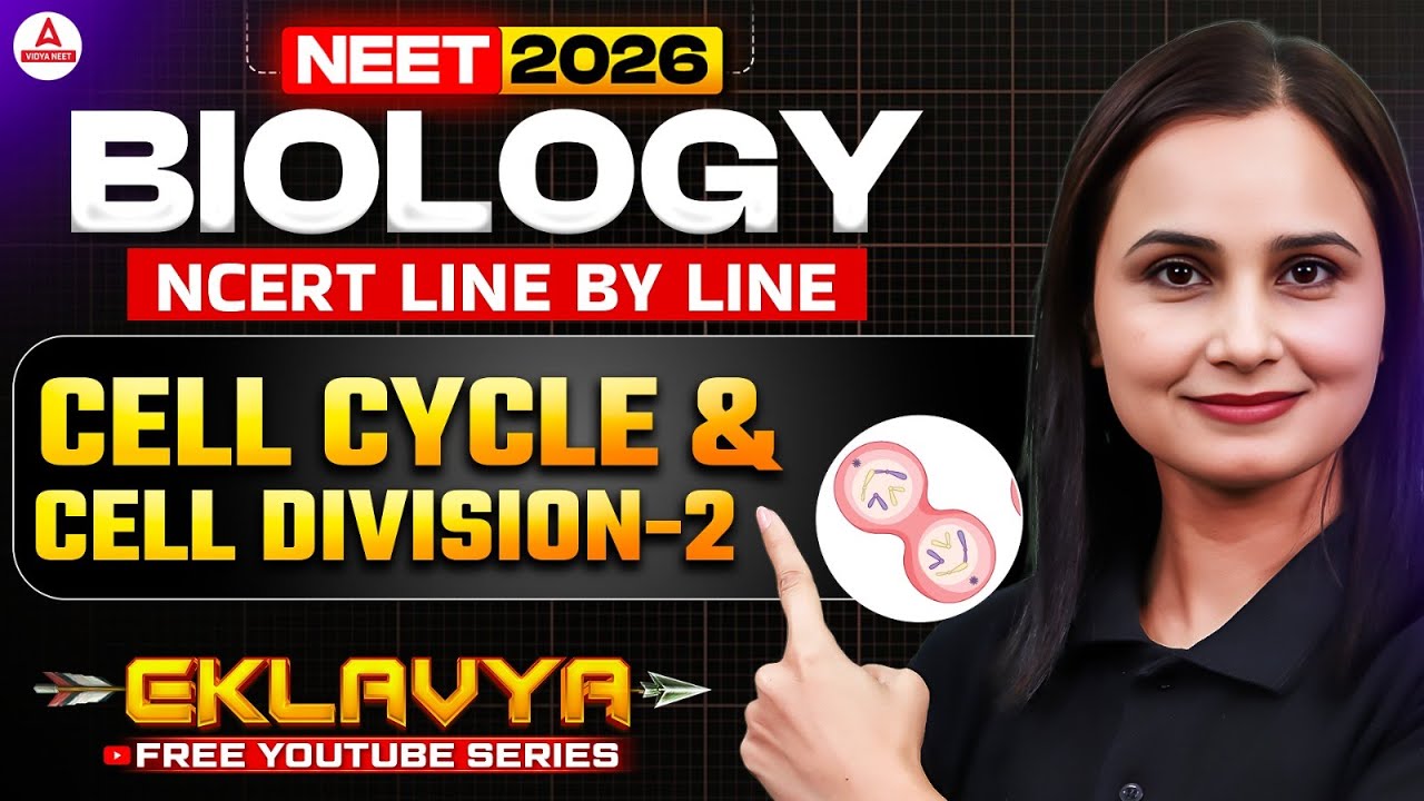 Cell Cycle And Cell Division | NCERT Line By Line | NEET 2026 | Lecture - 2 | Dr. Gargi Singh
