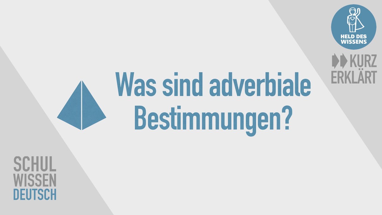 Adverbiale Bestimmungen - Satzglieder Deutsch - kurz erklärt