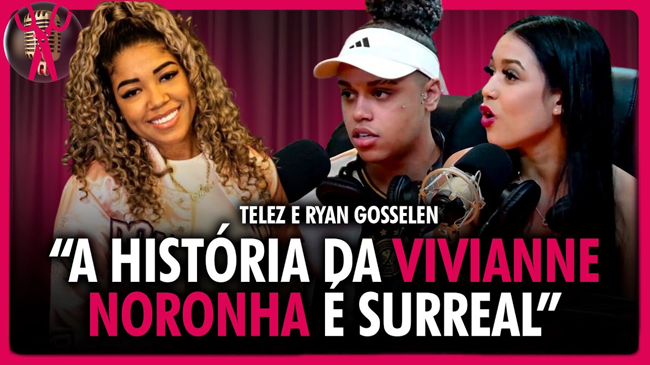 RYAN GOSSELEN fala sobre sua amizade com VIVIANNE NORONHA