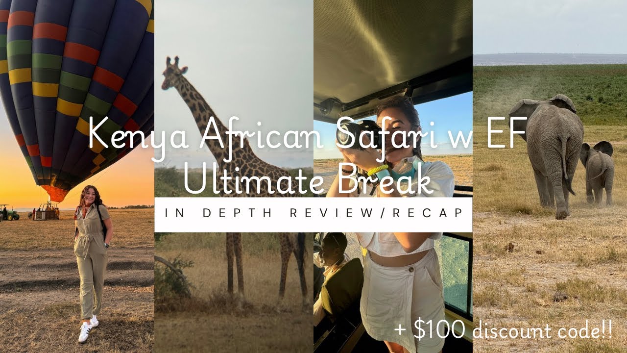 In Depth Review/Recap | Kenya African Safari w EF Ultimate Break !!