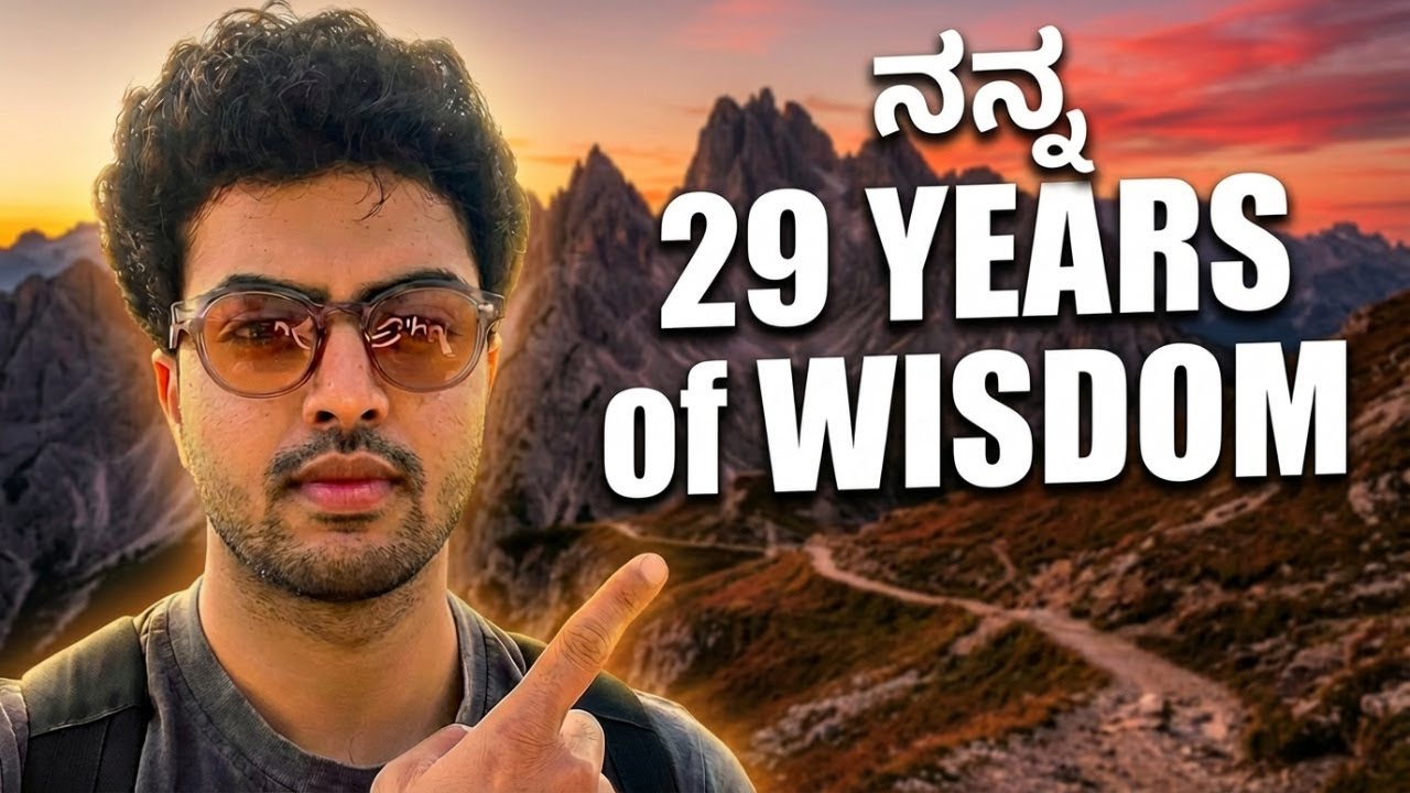 ನನ್ನ 29 Years Wisdom in 20 Mins | Powerful Advice