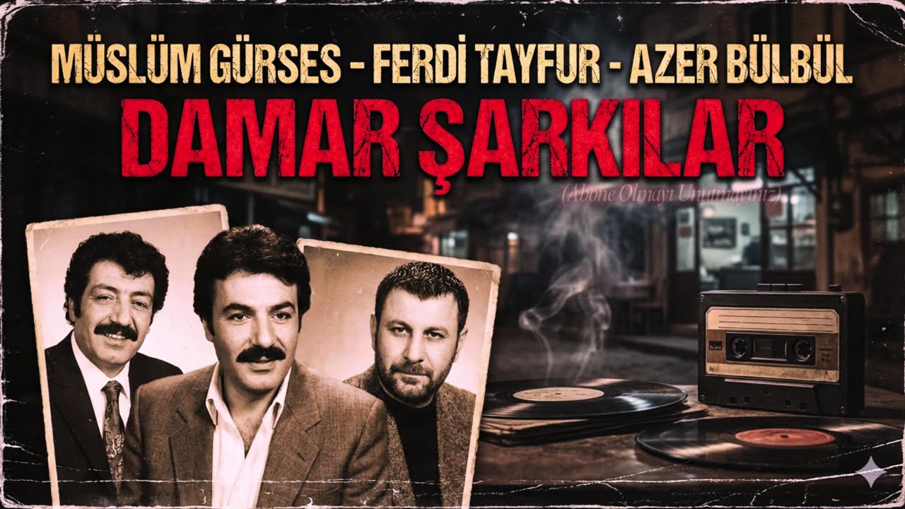 Müslüm Gürses & Azer Bülbül & Ferdi Tayfur  - (DAMAR SEÇMELER)