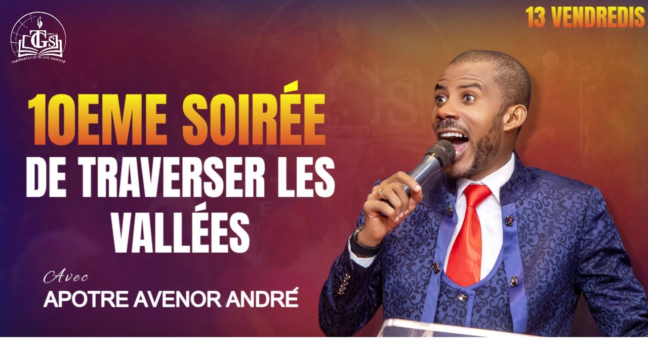 J - 10 / 13 VENDREDIS DE TRAVERSER LES VALLEES AVEC APOTRE AVENOR ANDRE / VEN. 28 NOV. 2025 / TGSH