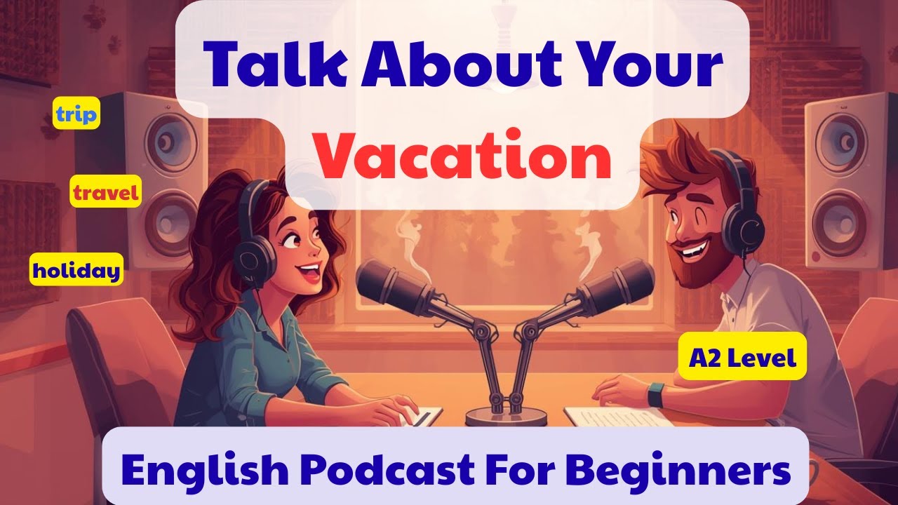 Let’s Talk About Vacation 🏖️ | English Conversation Practice | Easy English Podcast for Learners