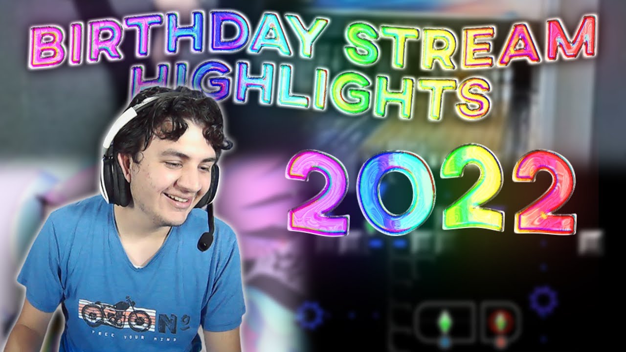 Birthday Stream Highlights 2022!