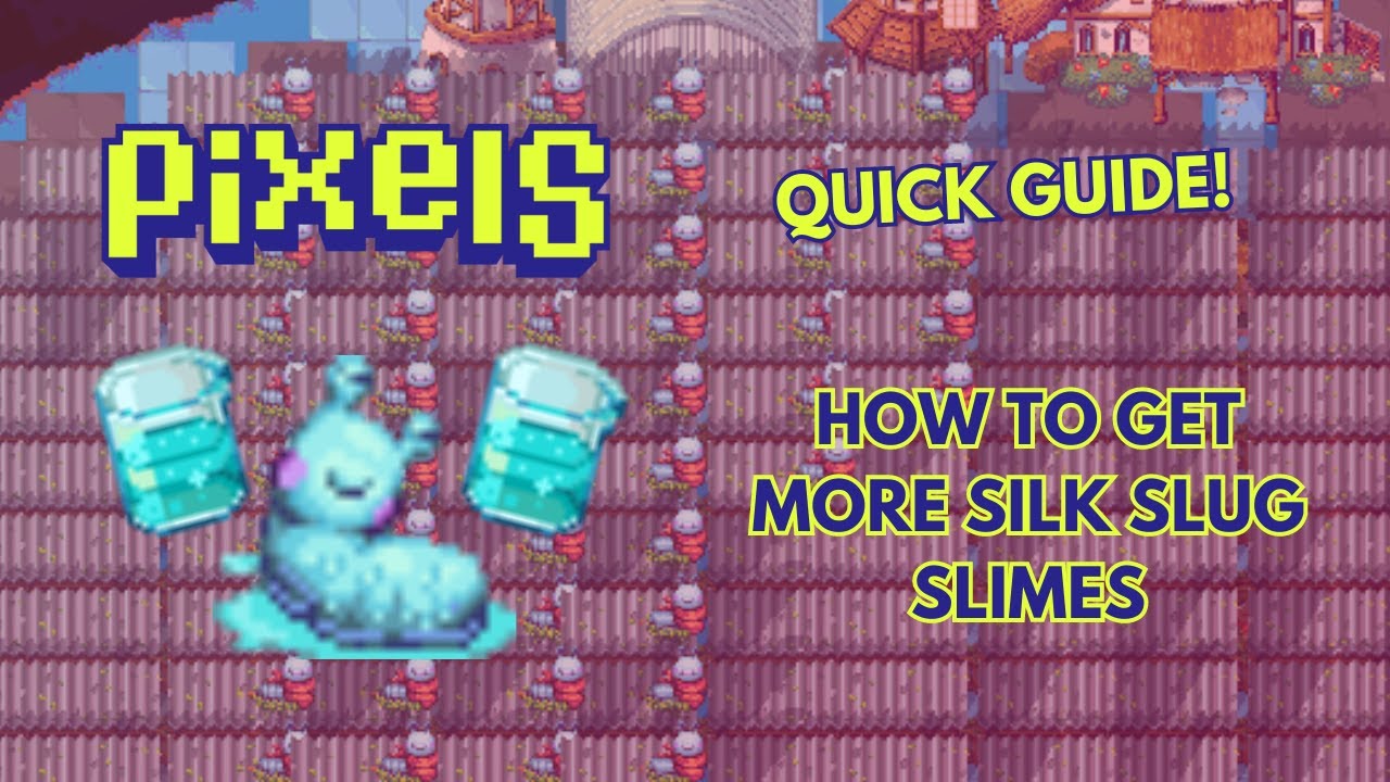 FARM SILK SLUGS HERE!!! | PIXELS