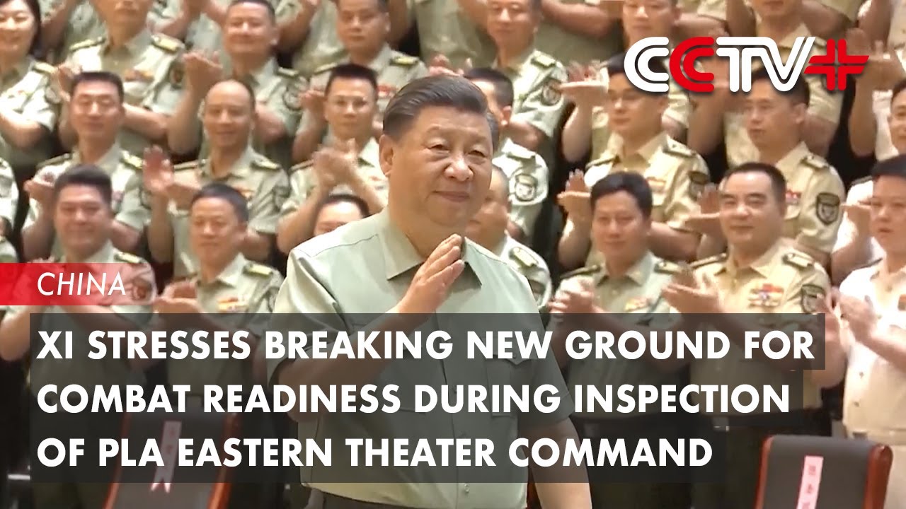 Xi Stresses Breaking New Ground for War Preparedness in PLA Eastern Theater Command Inspection