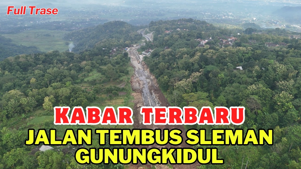 FULL TRASE‼️KABAR TERKINI  PROYEK JALAN TEMBUS SLEMAN GUNUNGKIDUL‼️ PROYEK 2026 BEGINI KONDISINYA