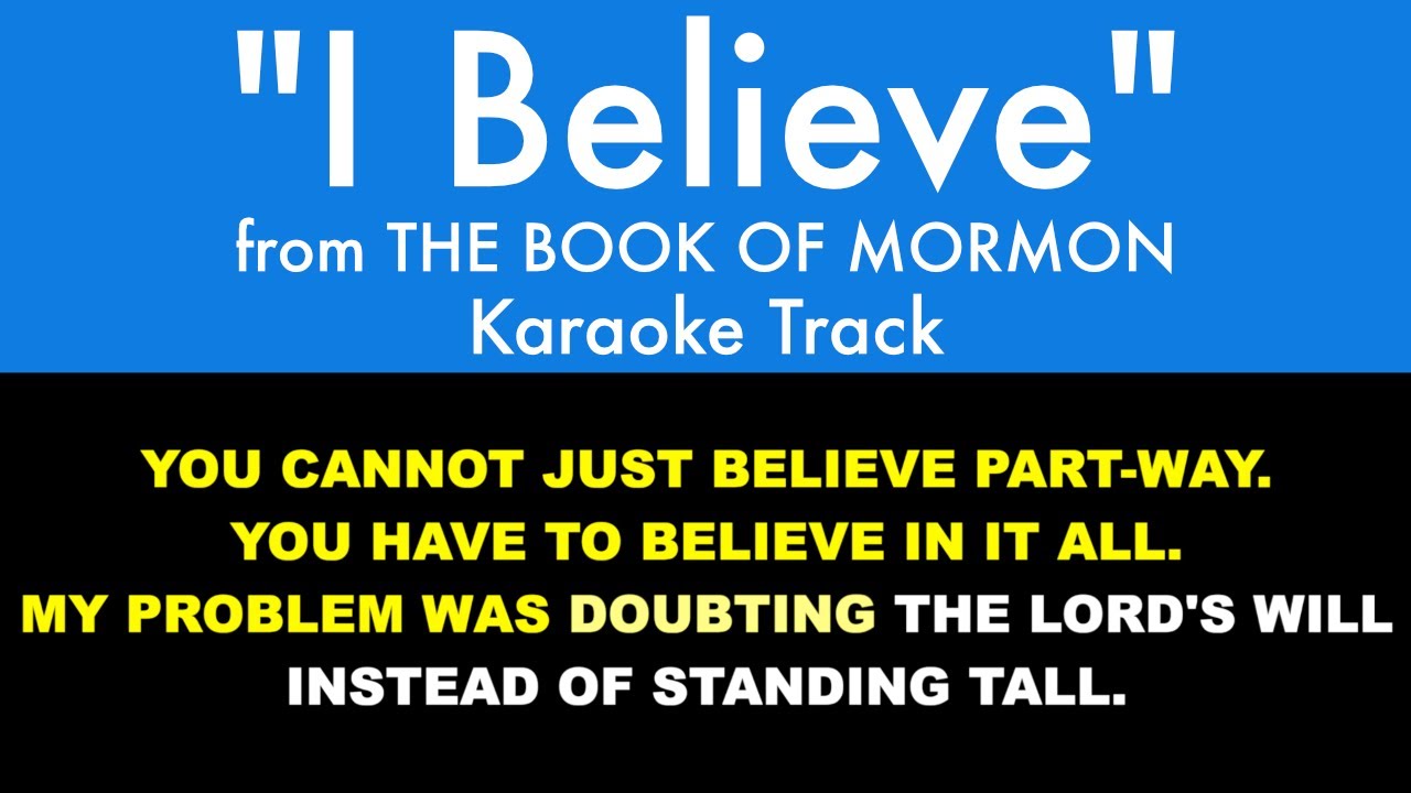 “I Believe” from The Book of Mormon - Karaoke Track with Lyrics on Screen
