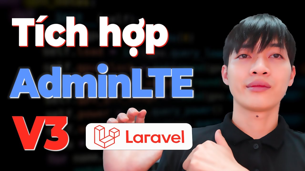 Khóa học Laravel Framework - Bài 59: Tích hợp giao diện admin cho dự án - AdminLTE V3