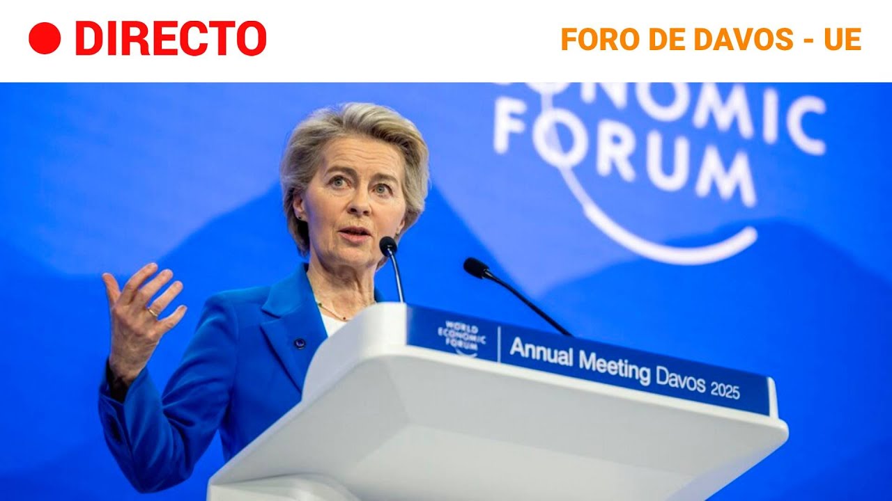 FORO DAVOS: URSULA VON DER LEYEN advierte del RIESGO de 