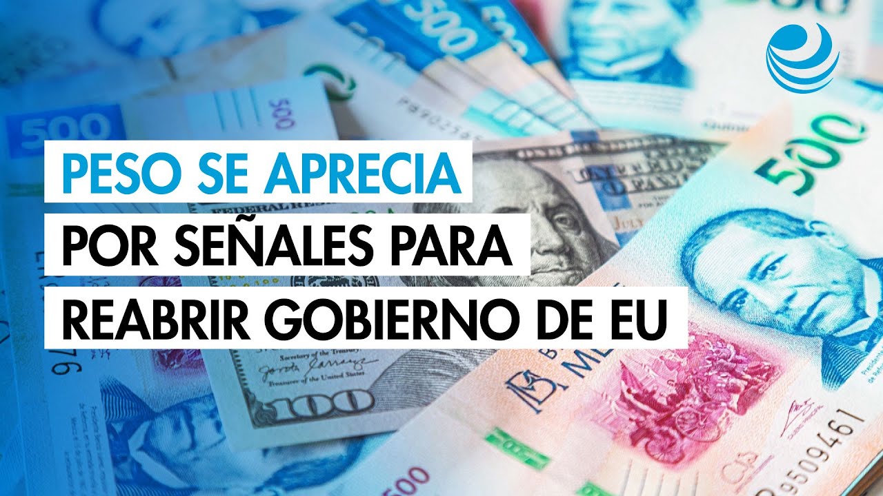 Peso se aprecia contra el d&oacute;lar por se&ntilde;ales de avance para reabrir gobierno de EU