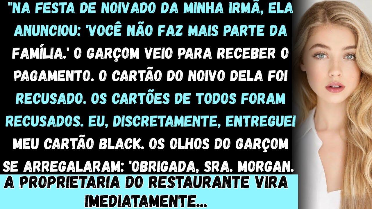 Minha irmã disse 'Você não faz mais parte da família' na festa de noivado dela —até ela ver meu cart
