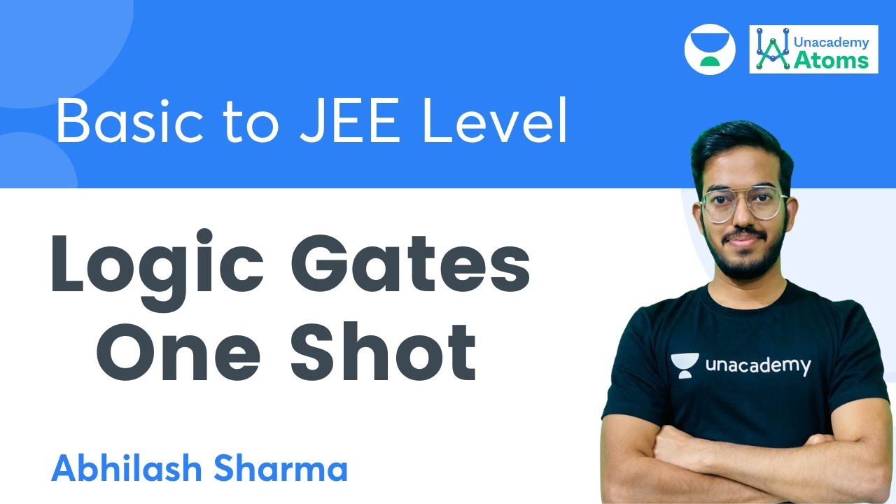 Logic Gates - One Shot | Basic to JEE Level | Unacademy Atoms | Abhilash Sharma